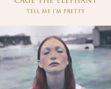 Cage The Elephant – Tell Me I’m Pretty