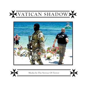 Vatican Shadow - Media In The Service Of Terror (Hospital Productions)