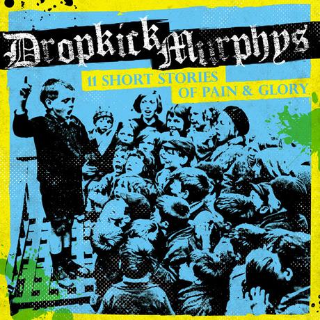 11 SHORT STORIES OF PAIN & GLORY – DROPKICK MURPHYS