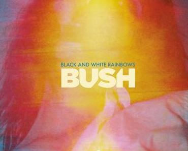 BLACK & WHITE RAINBOWS – BUSH