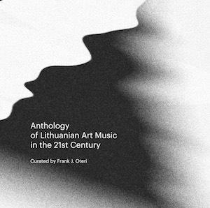 Anthology of Lithuanian Art Music in the 21st Century Anthology of Lithuanian Art Music in the 21st Century