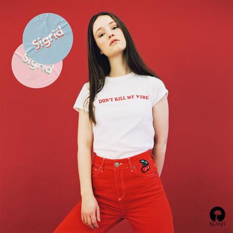 DON’T KILL MY VIBE – SIGRID