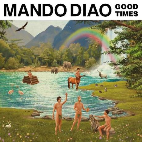 GOOD TIMES – MANDO DIAO