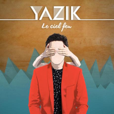 LE CIEL FEU – YAZIK