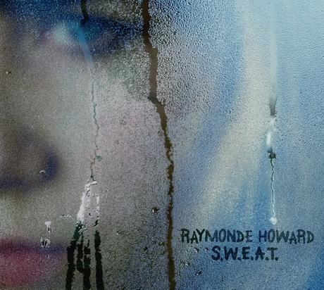 S.W.E.A.T. – RAYMONDE HOWARD S.W.E.A.T. – RAYMONDE HOWARD