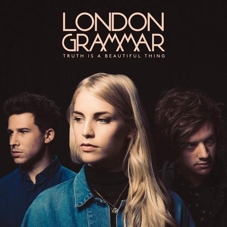 TRUTH IS A BEAUTIFUL THING – LONDON GRAMMAR
