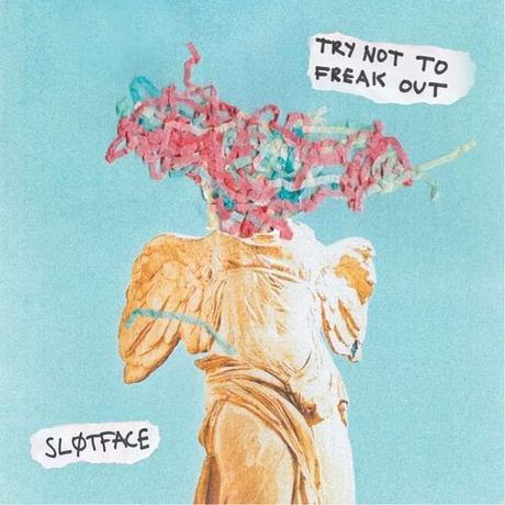 TRY NOT TO FREAK OUT – SLØTFACE