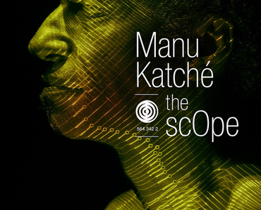 THE SCOPE – MANU KATCHÉ