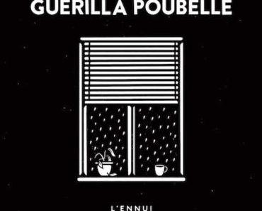 Déjouer l’ennui avec  Guerilla Poubelle