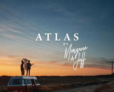 Morgane &amp; Jeff sortent enfin leur splendide album Atlas