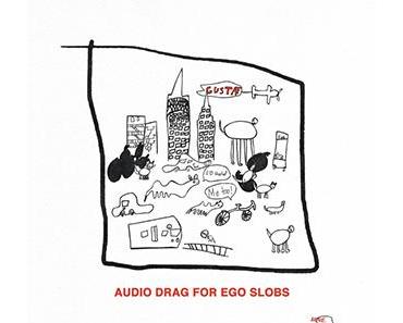 AUDIO DRAG FOR EGO SLOBS – GUSTAF